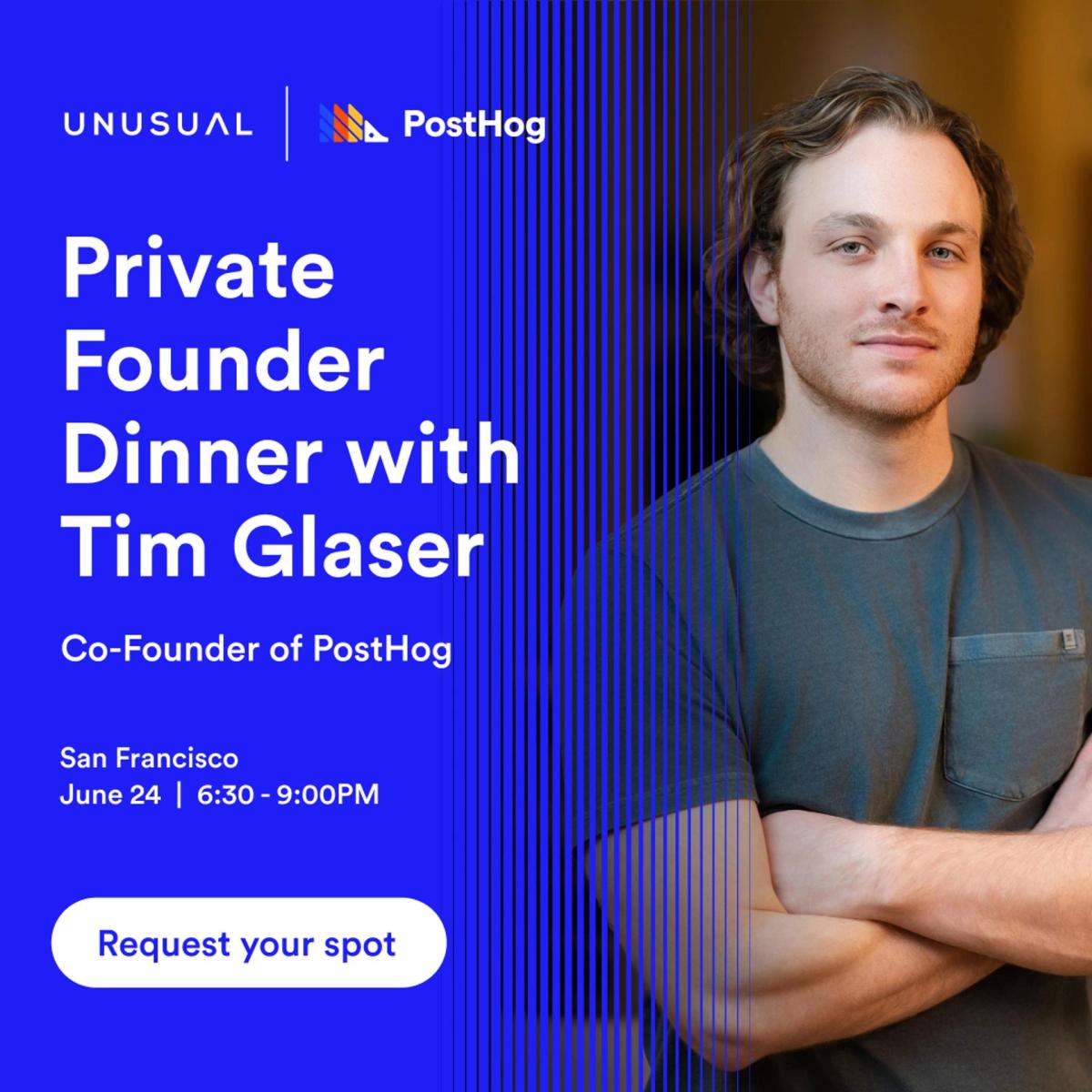 Private Founder Dinner with Tim Glaser, Co-Founder of PostHog