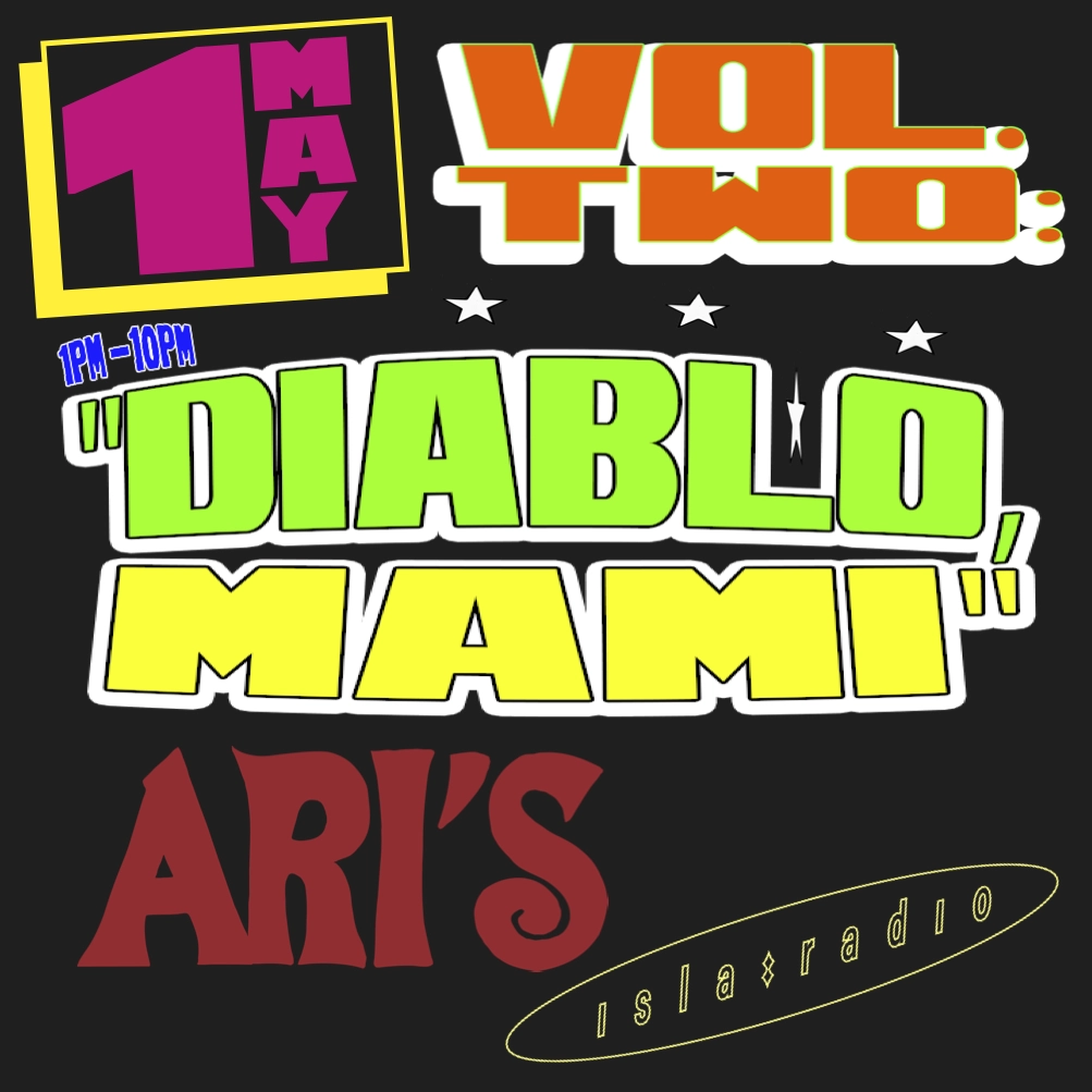 1st of May at Ari’s with isla radio: Diablo Mami