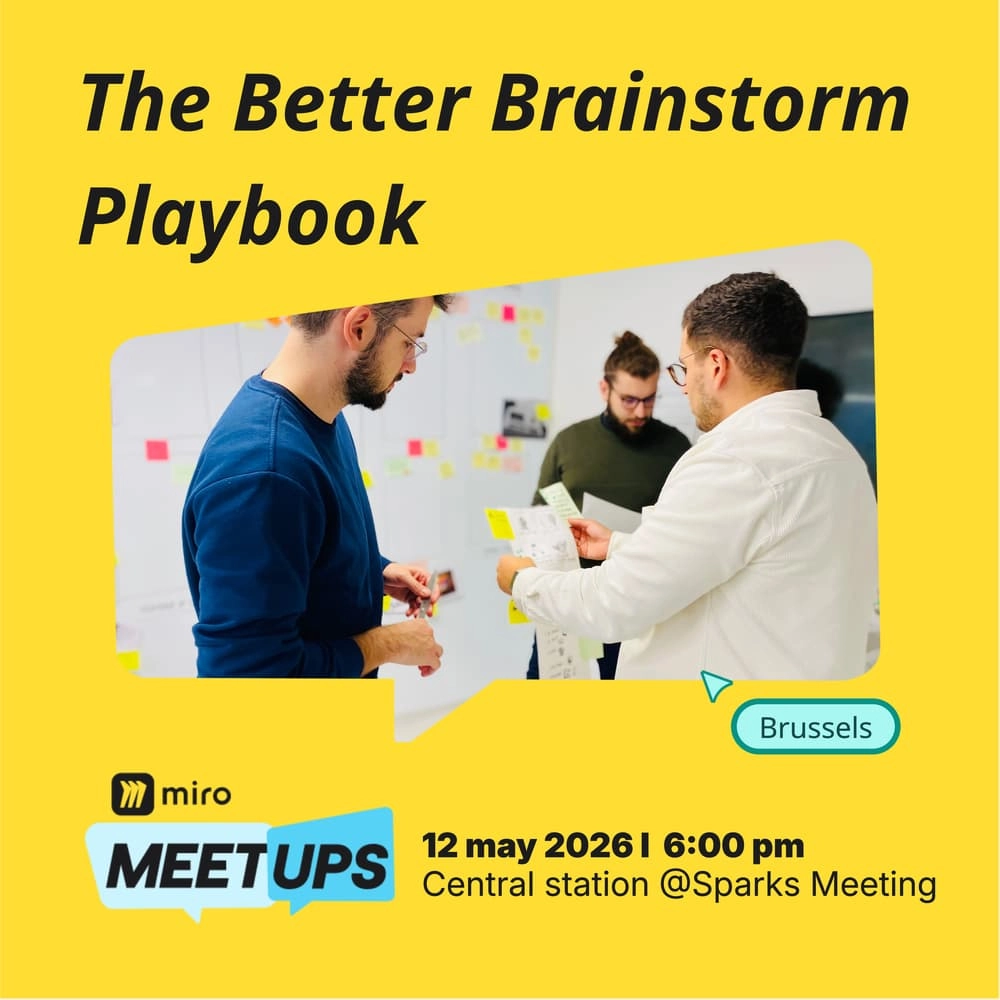 Miro Meetup Brussels: The Better Brainstorm Playbook