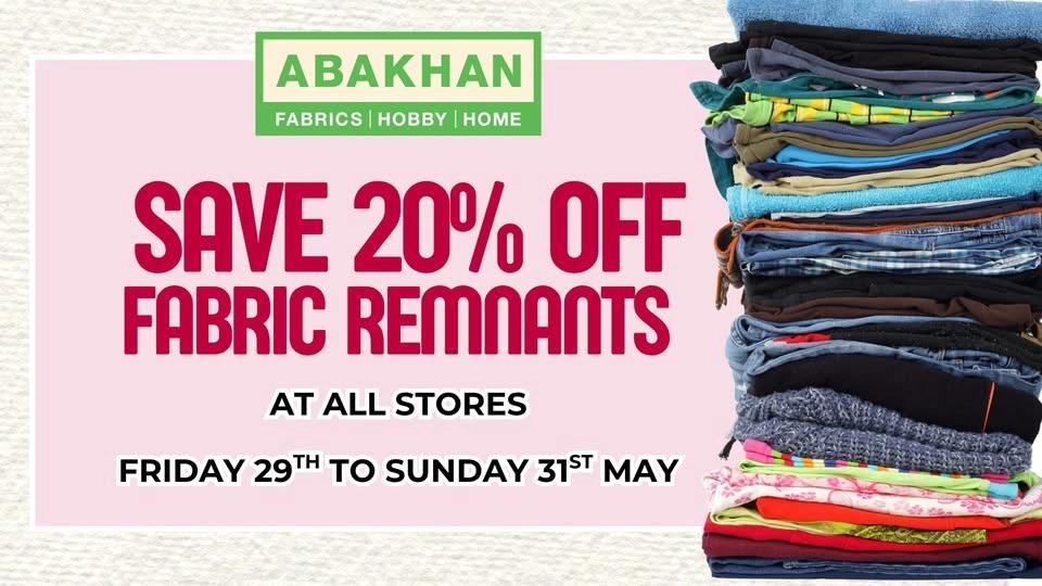 20% OFF Fabric Remnants Event at ALL Abakhan Stores