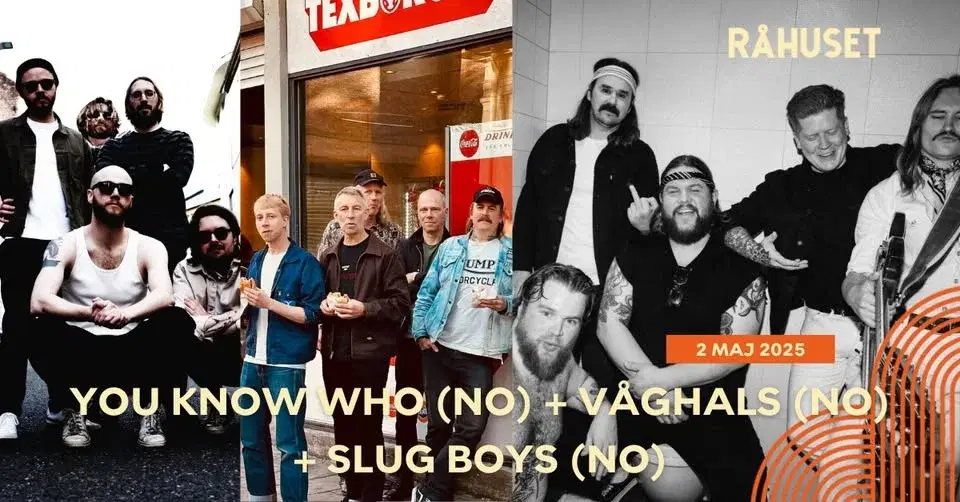 You Know Who (NO) + Våghals (NO) + Slug Boys (NO) | Råhuset