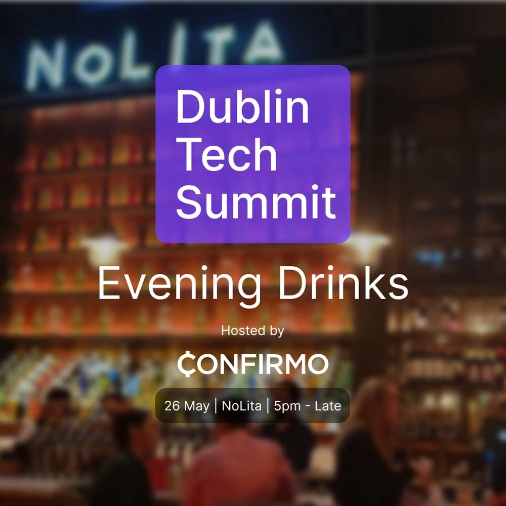 Dublin Tech Summit Evening Drinks - Hosted by Confirmo