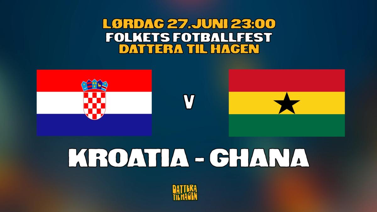 VM på Dattera: Kroatia - Ghana 🇭🇷🇬🇭