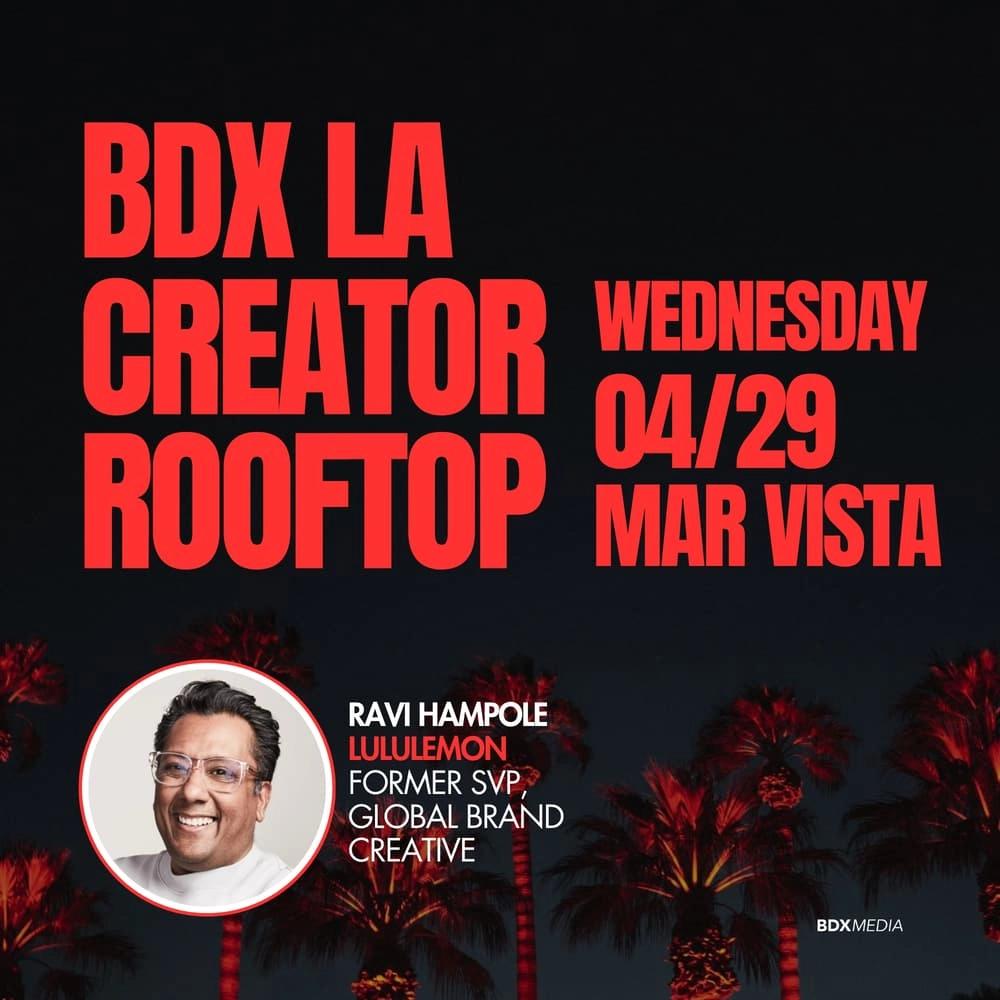 BDX LA CREATOR ROOFTOP MEETUP w/ Former SVP, Global Brand Creative at Lululemon, Ravi Hampole