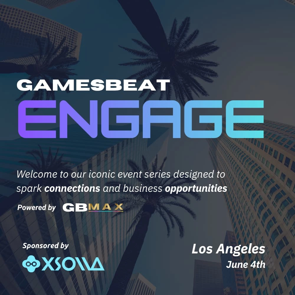 GamesBeat Engage: Los Angeles