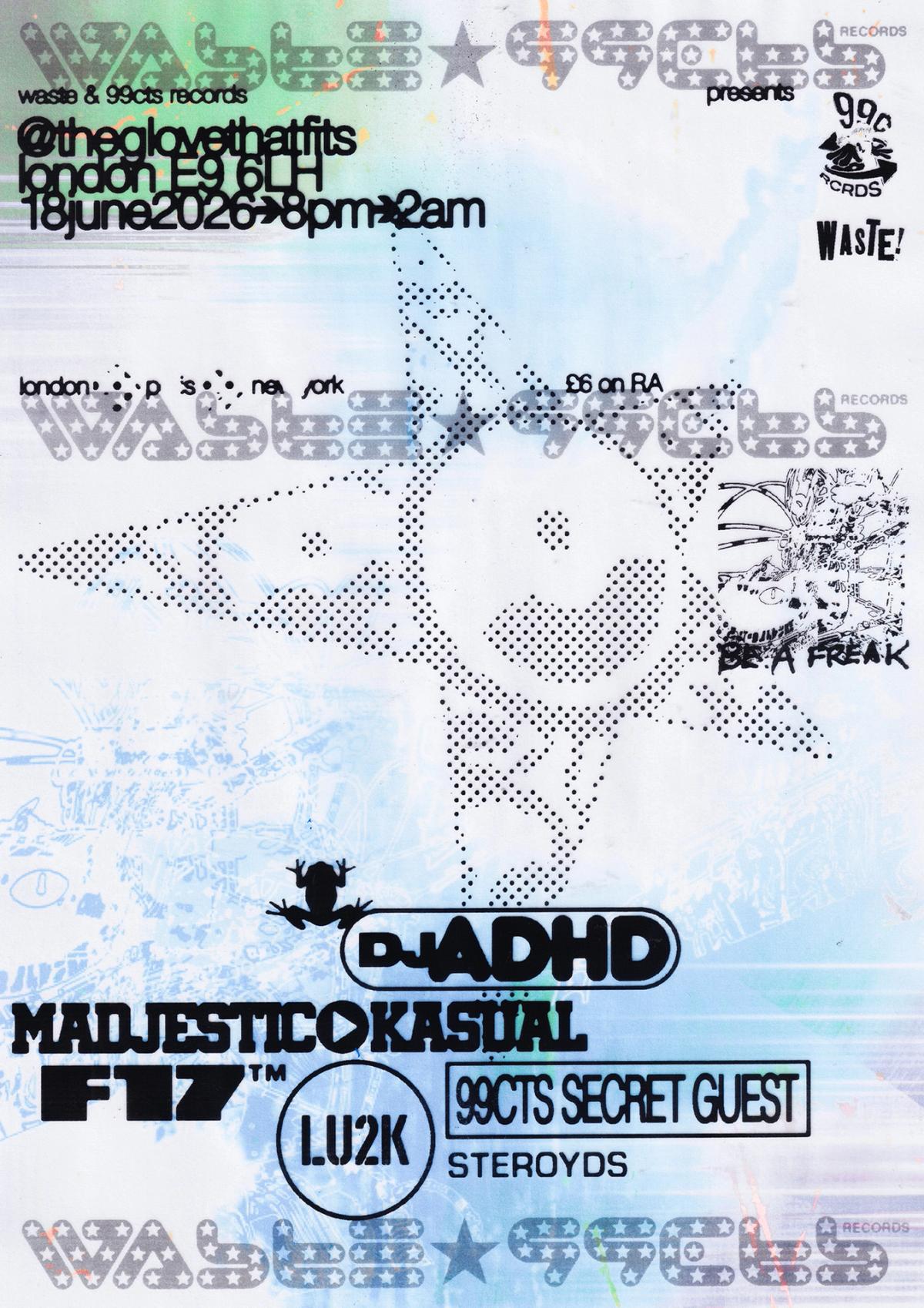 WASTE x 99cts Records: DJ ADHD, Madjestic Kasual, Lu2k, F17 + Secret Guest