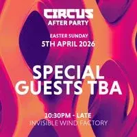 Circus Official After Party - Easter Sunday
