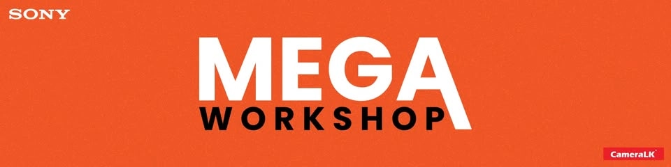 SONY - MEGA Workshop ඡායාරූපකරණ වැඩමුළුව 2026