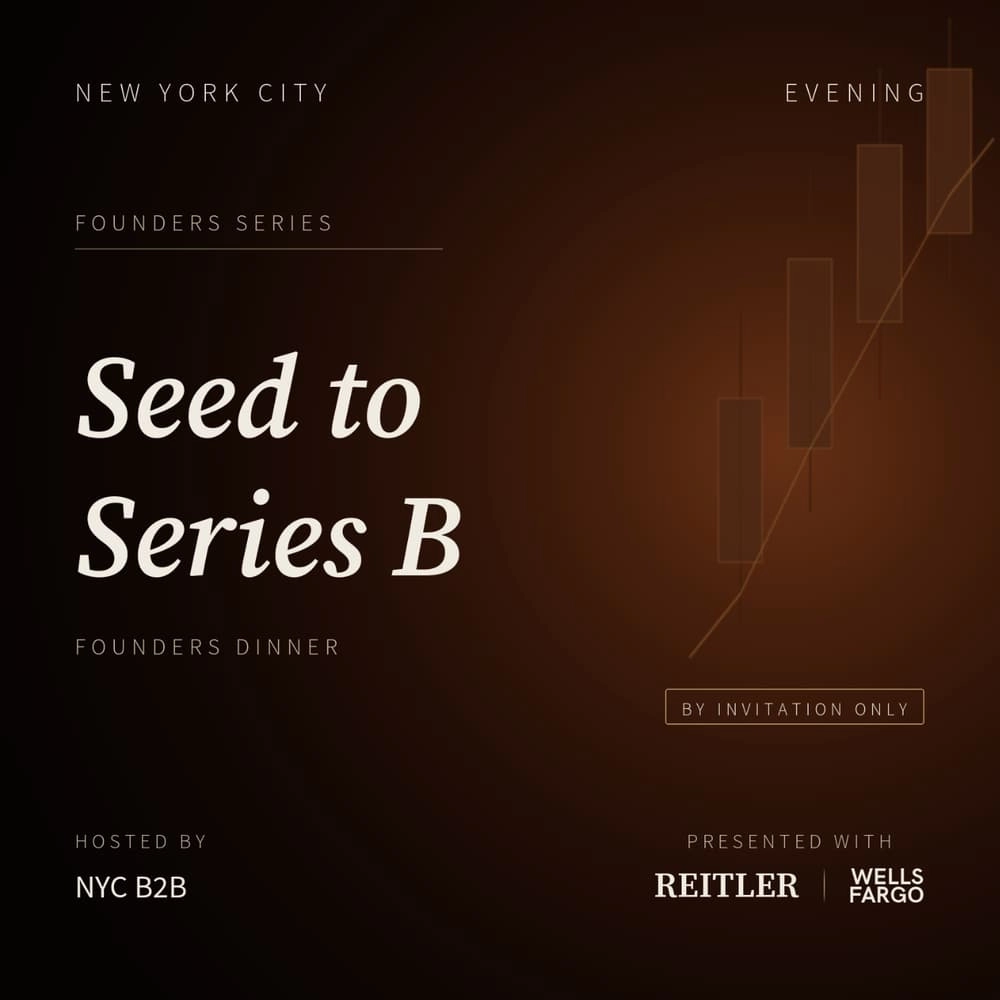 NYC B2B x Reitler x Wells Fargo: Seed → Series B Founder Dinner