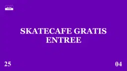 HET GROTE SKATECAFE GRATIS ENTREE FEEST