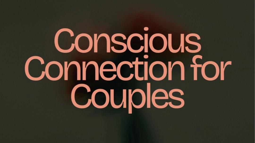 Conscious Connection: A Group Workshop for Couples
