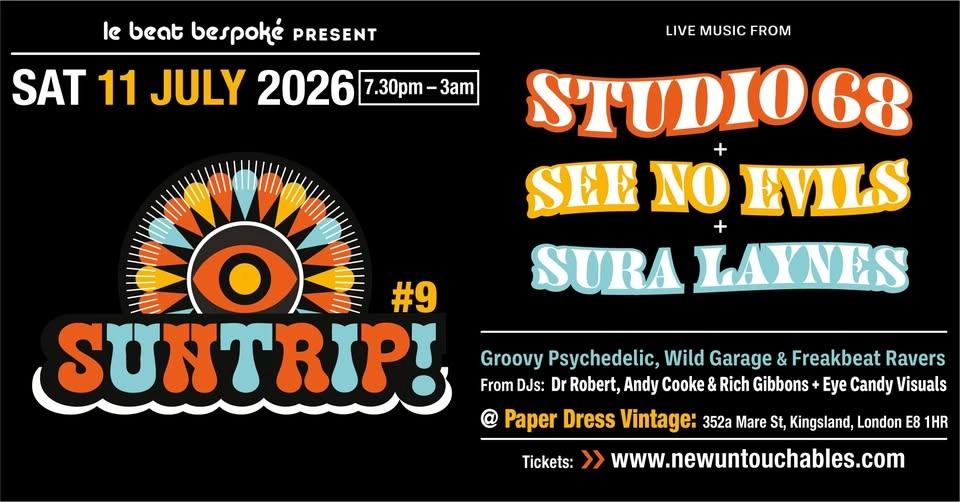 SUNTRIP! #9 with STUDIO 68 + THE SEE NO EVILS + SURA LAYNES
