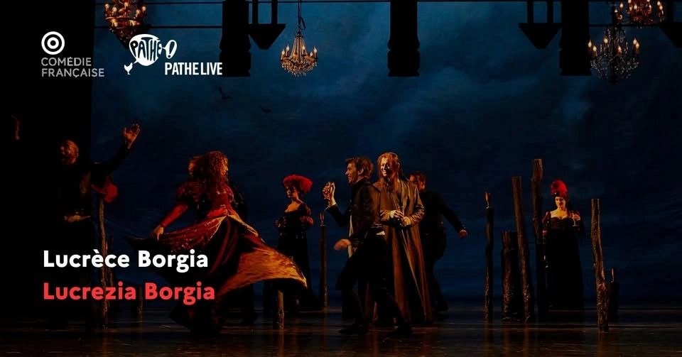 Comédie-Française: Lucrèce Borgia | Lucrezia Borgia