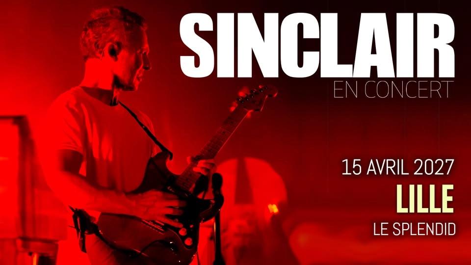Sinclair • Jeudi 15 Avril 2027 • Le Splendid, Lille