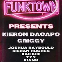 Funktown - KIERON DACAPO & GRIGGY + Support