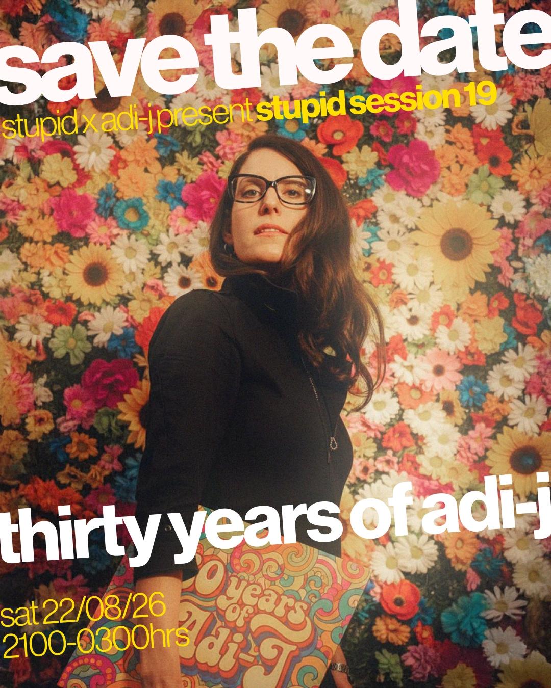 Stupid Session 19 - Thirty Years of Adi-J