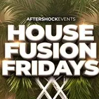 Aftershock Events: House Fusion Fridays
