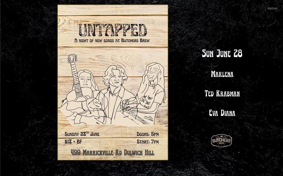 UNTAPPED: MARLENA + TED KRABMAN + EVA DIANA (TRIPLE BILL) - LIVE AT BUTCHERS BREW BAR!