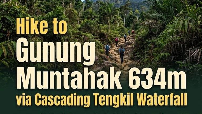 ✅Gunung Muntahak 634m Hike via Cascading Tengkil Waterfall