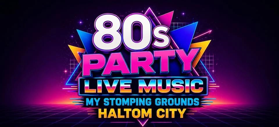 FREE! LIVE 80 BAND in HALTOM CITY at MY STOMPING GROUNDS - The ULTIMATE 80s Experience! - THE