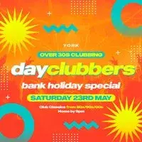 York - DayClubbers: The Bank Holiday Day Party!