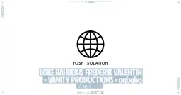 Posh Isolation: Loke Rahbek & Frederik Valentin + Vanity Productions + oqbqbo