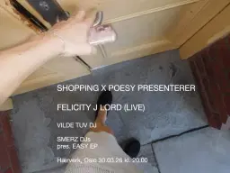 Shopping og Poesy presenterer: Felicity J Lord