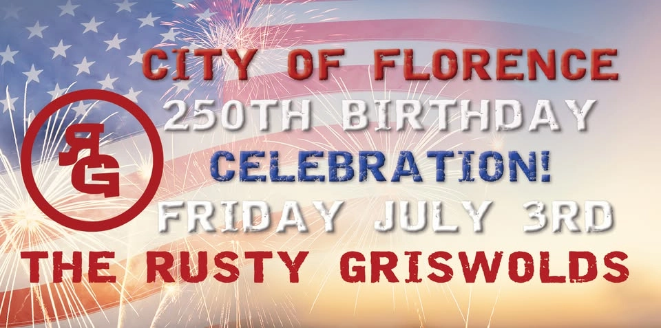 THE RUSTY GRISWOLDS CITY OF FLORENCE INDEPENDENCE DAY CELEBRATION!