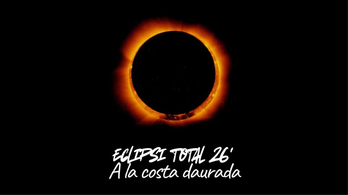 šCOMPLETA!š ESCAPADA ĆNICA: ECLIPSI TOTAL 2026 A LA COSTA DAURADA