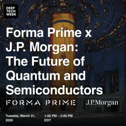 Forma Prime x J.P. Morgan: The Future of Quantum and Semiconductors