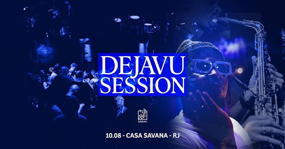 Dejavu Session Rj - Casa Savana