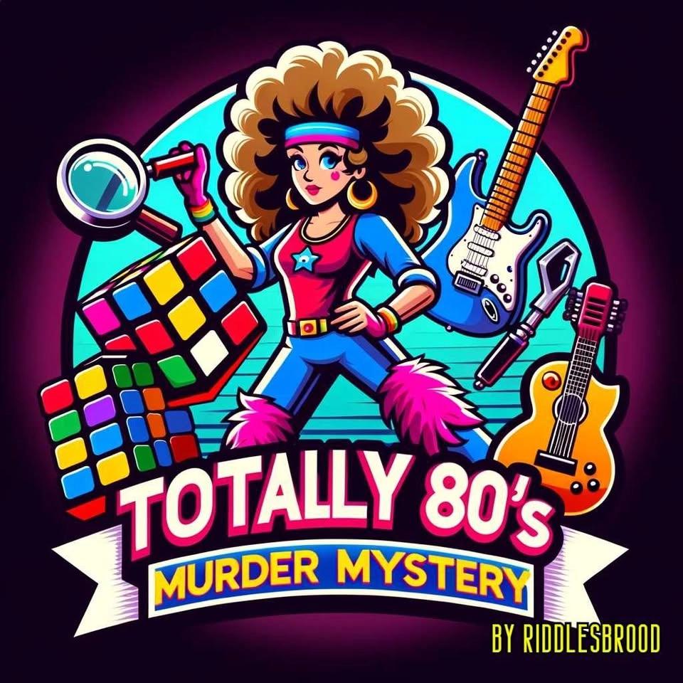 Totally 80ās Murder Mystery Show JUNE 19th
