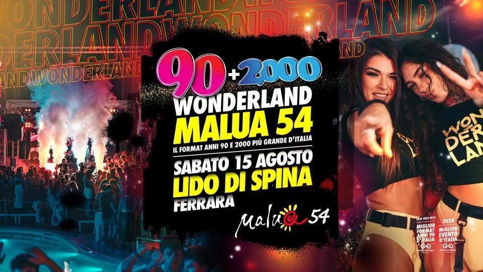 90+2000 𝐖𝐎𝐍𝐃𝐄𝐑𝐋𝐀𝐍𝐃 @ Lido di Spina (Fe) - Malua 54 🍾 IL FERRAGOSTO PIU' GRANDE D'ITALIA