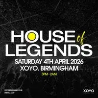 House of Legends 2026 - Saturday 4th April at XOYO Birmingham