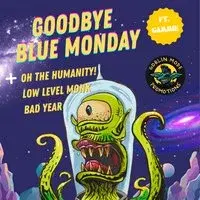 Goodbye Blue Monday/Oh The Humanity!/ Low Level Monk/Bad Year