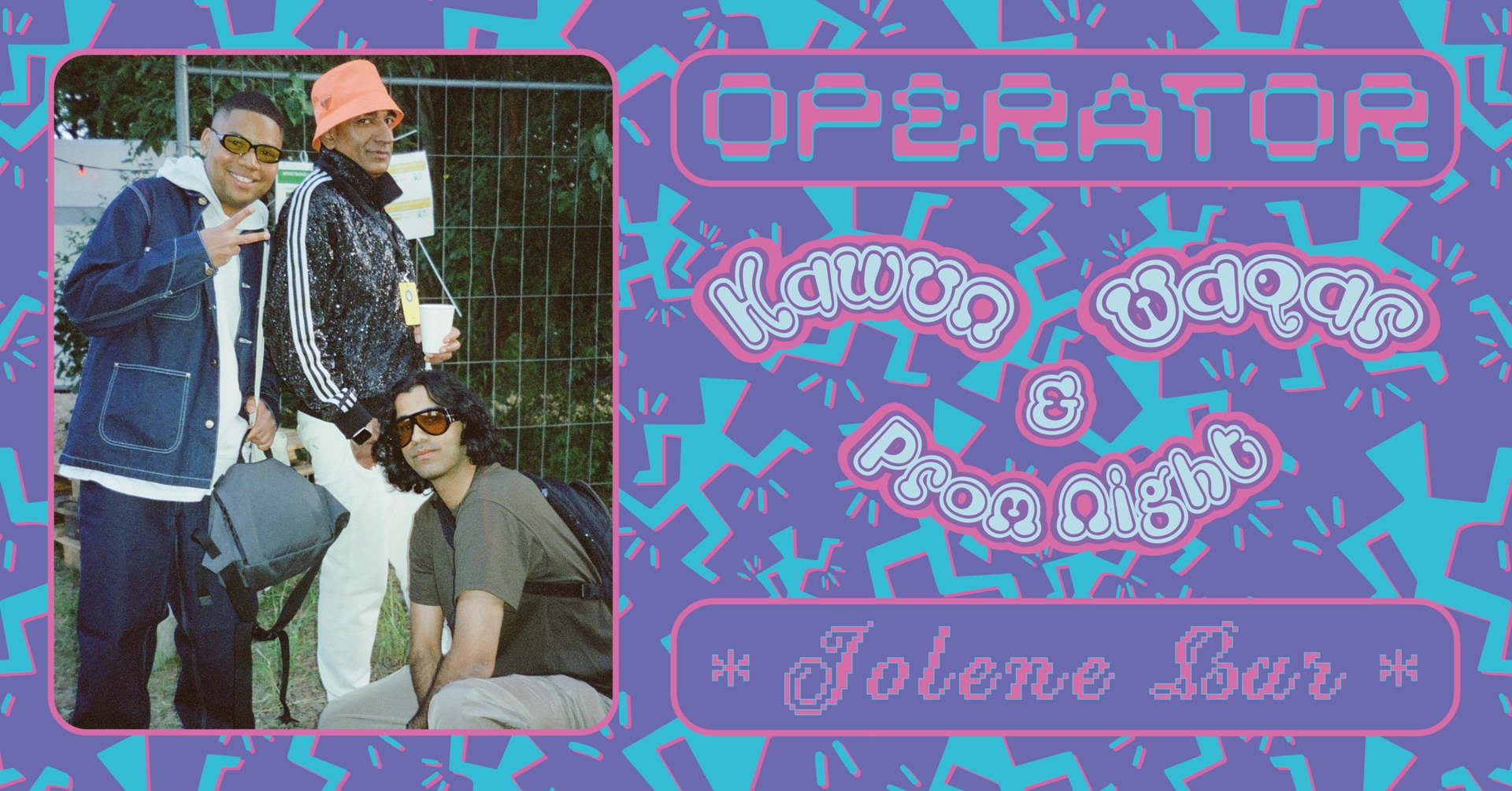 OPERATOR with Kawun & Prom Night + Waqar