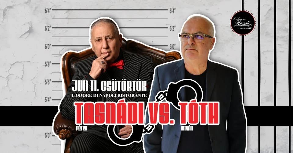 🌟Tasnádi Péter vs. Tóth István | 06.11. | csütörtök | L'odore di Napoli