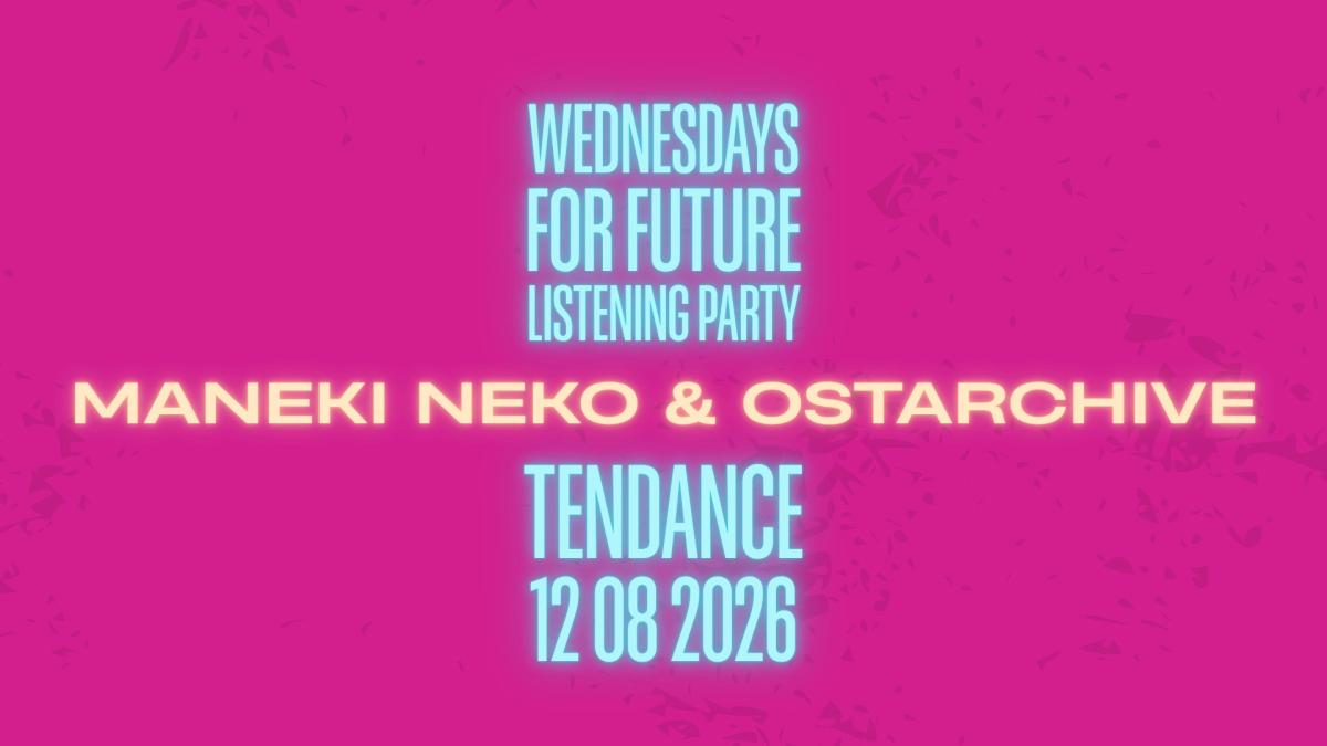 ᴡᴇᴅɴᴇsᴅᴀʏs ғᴏʀ ғᴜᴛᴜʀᴇ with Maneki Neko & Ostarchive