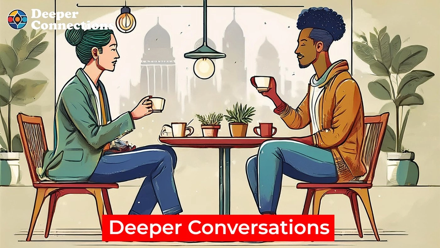 Deeper Conversations - 1 to 1 đŁïžđŹ
