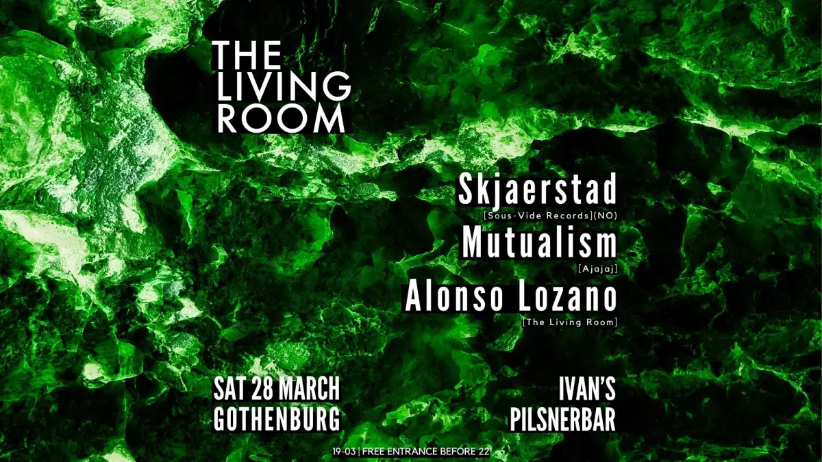 The Living Room x Sous-Vide Records ✦ 28/3 ✦ with Skjaerstad (NO), Mutualism & Alonso Lozano