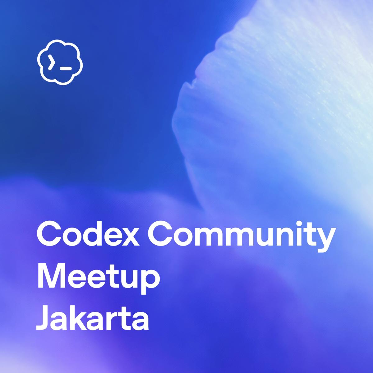 Codex Community Meetup – Jakarta