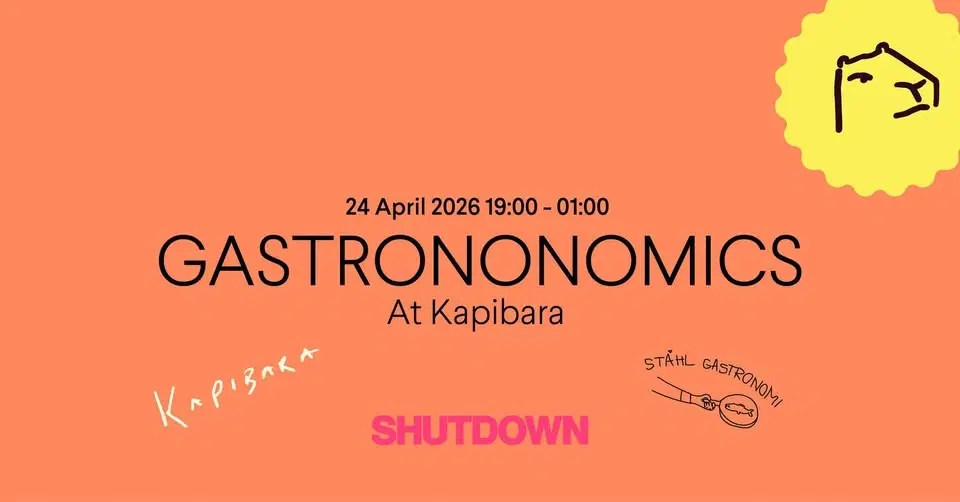GASTRONOMICS (Kapibara x Shutdown x Ståhl Gastronomi)