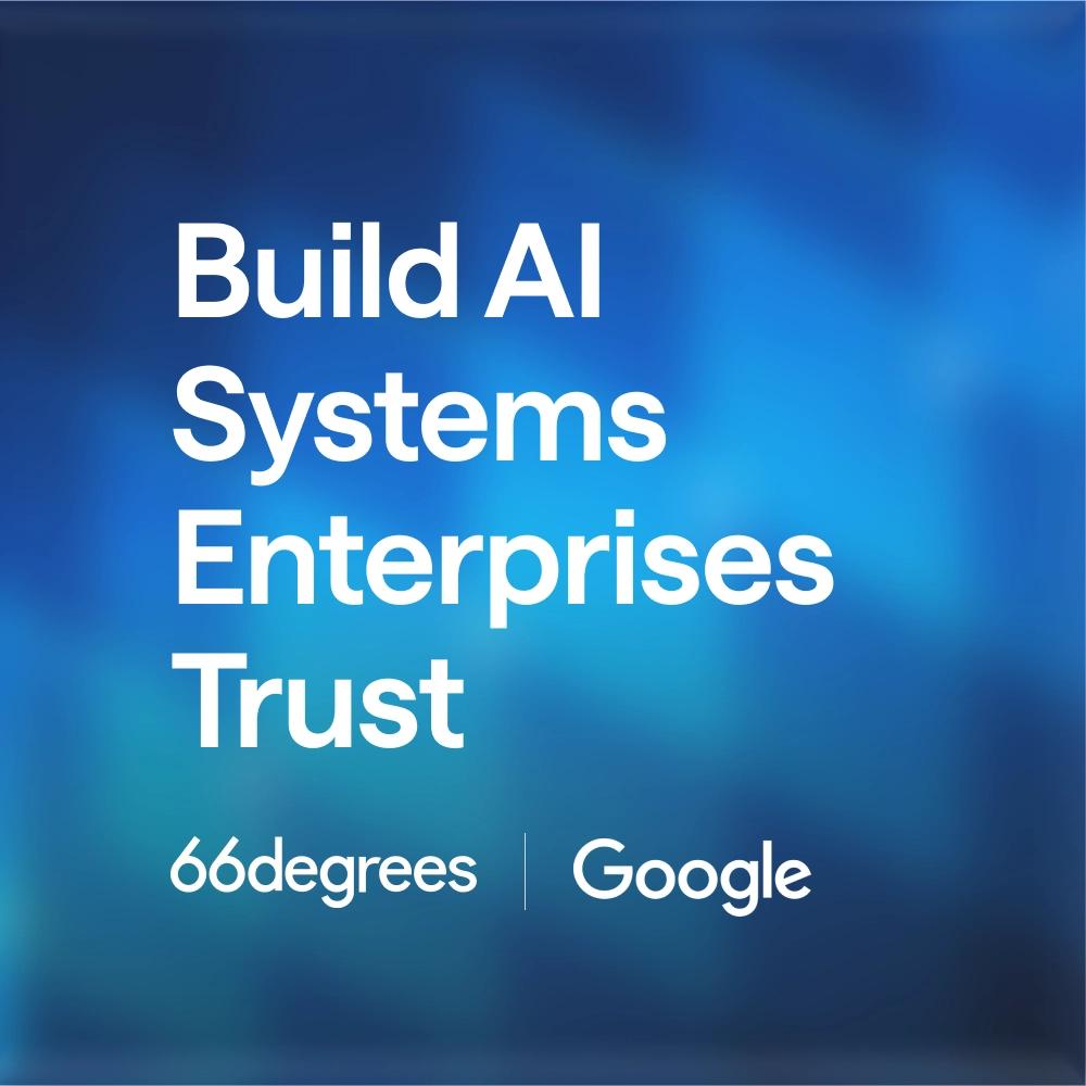 Build AI Systems Enterprises Trust