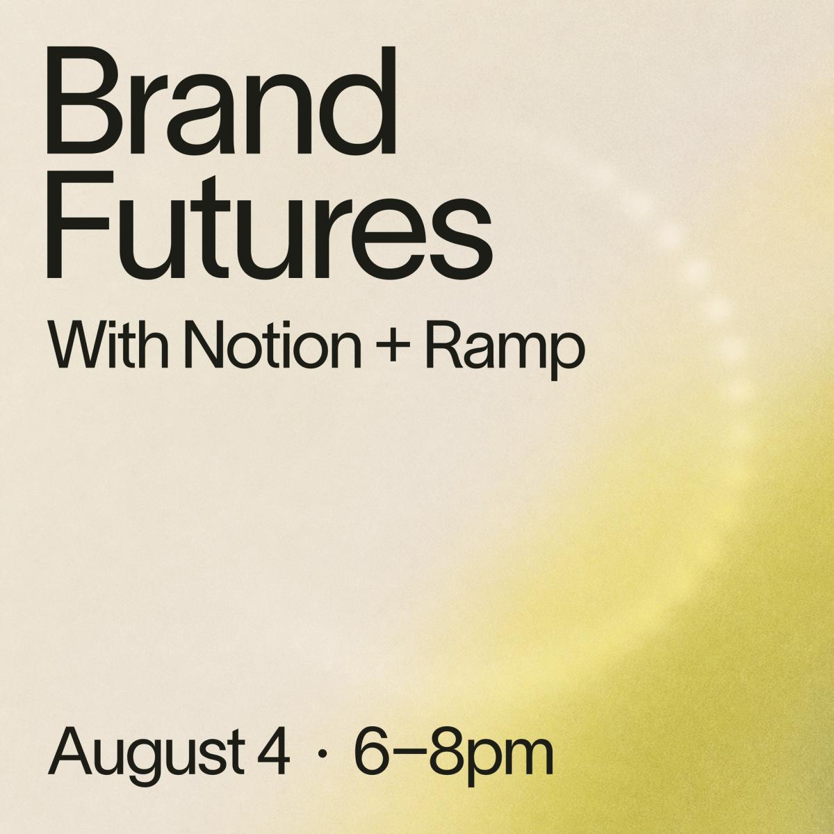 Brand Design Futures with Notion + Ramp
