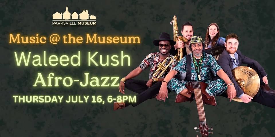Music @ The Museum presents Waleed Kush Afro-Jazz