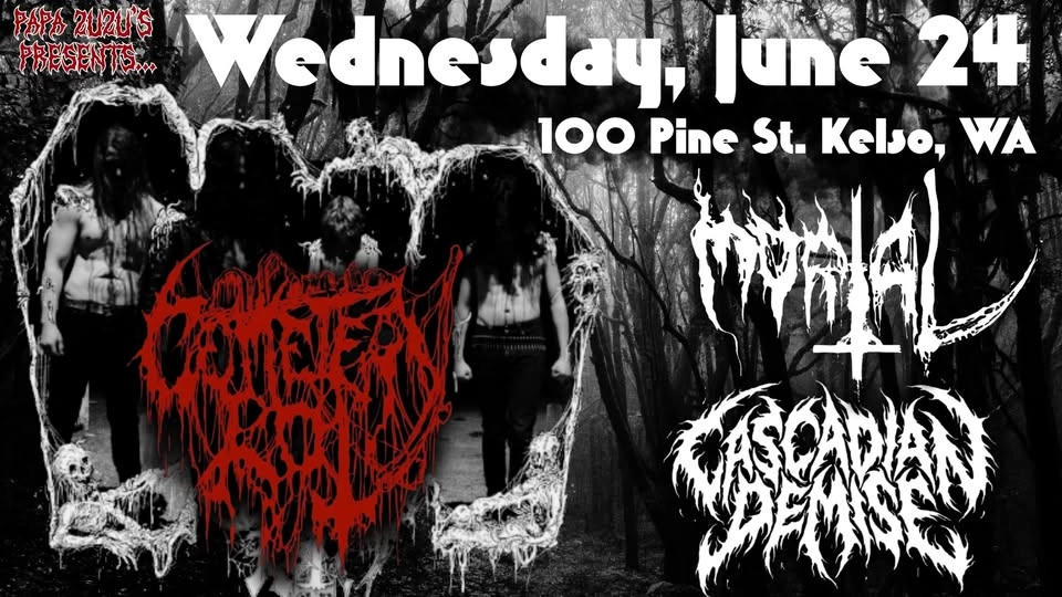 CEMETERY ROT - MORTAL - CASCADIAN DEMISE @ PAPA ZUZU'S