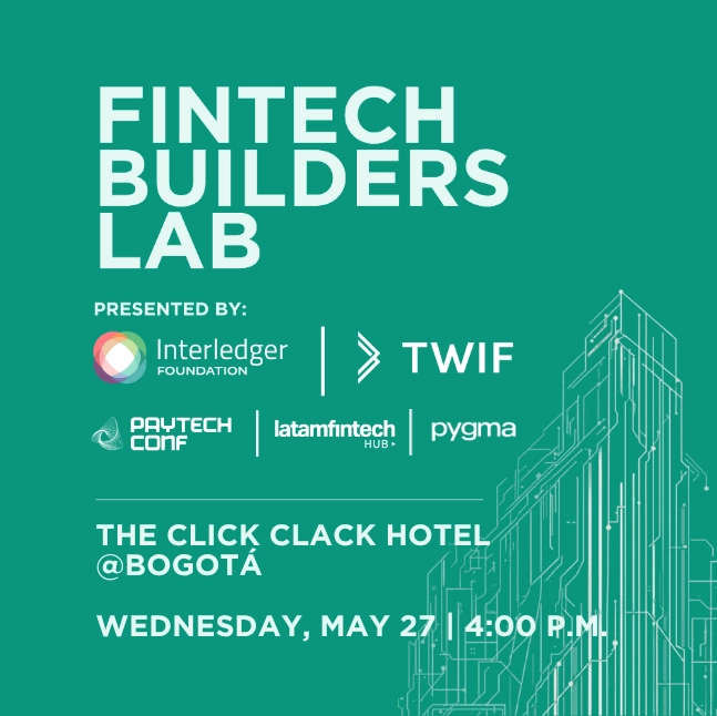 Fintech Builders Lab by Interledger Foundation, Latam Fintech Hub, TWIF & Pygma @ Bogotá