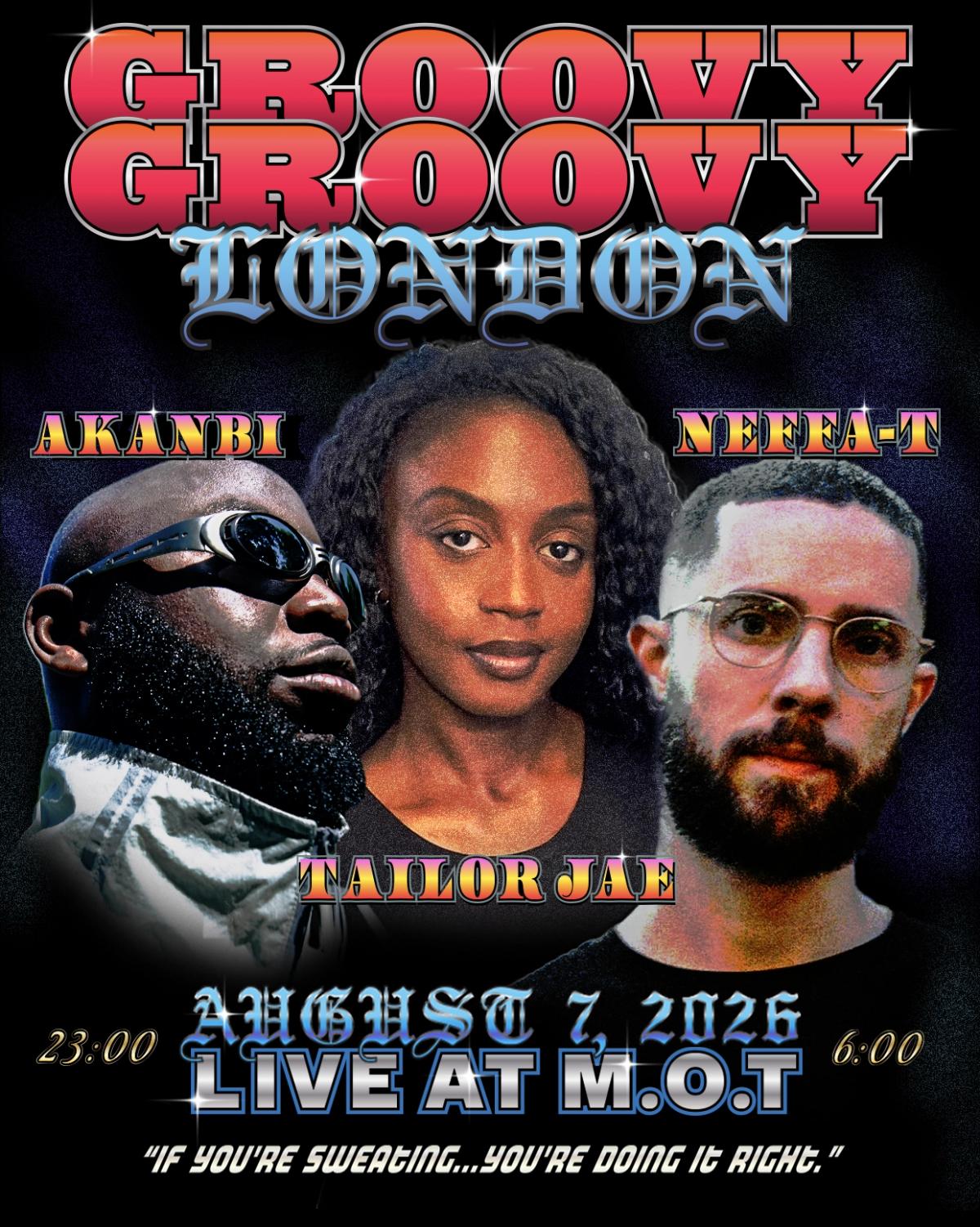 GROOVY GROOVY London — Akanbi, Neffa-T & Tailor Jae
