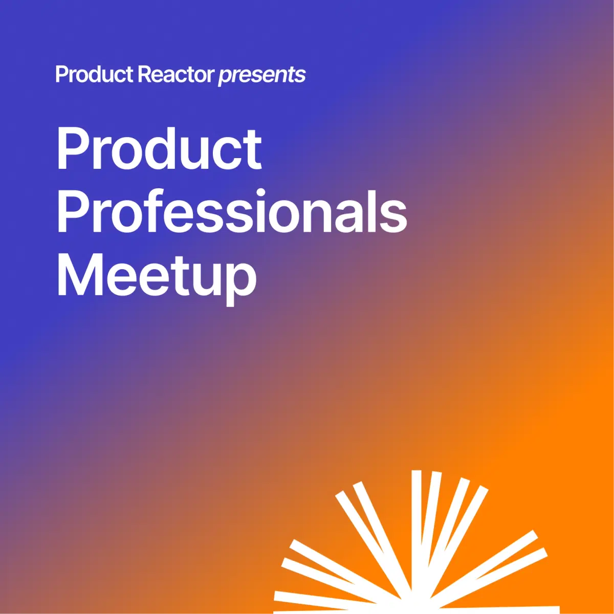 Product Professionals Meetup #2 | Product Reactor