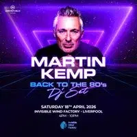 Martin Kemp's 80s DJ Set | Invisible Wind Factory | LAST 50 TIX!
